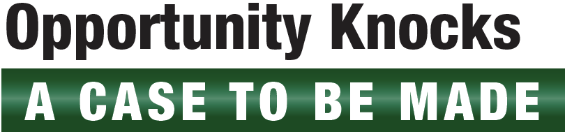 Opportunity Knocks - A Case to be Made